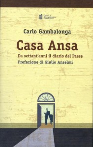 Casa Ansa da settan'anni il diario del Paese di Carlo Gambalonga Prefazione di Giulio Anselmi
